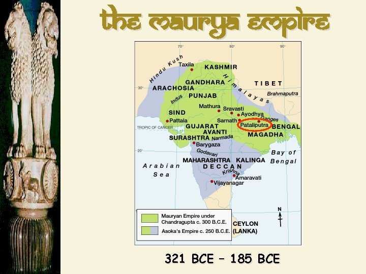 The Maurya Empire 321 BCE – 185 BCE 