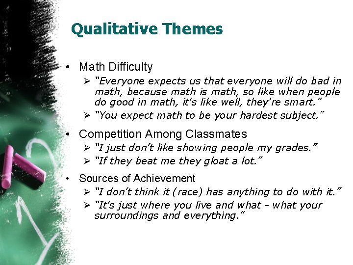 Qualitative Themes • Math Difficulty Ø “Everyone expects us that everyone will do bad