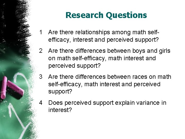 Research Questions 1 Are there relationships among math selfefficacy, interest and perceived support? 2
