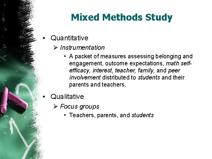 Mixed Methods Study • Quantitative Ø Instrumentation • A packet of measures assessing belonging