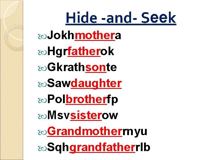 Hide -and- Seek Jokhmothera Hgrfatherok Gkrathsonte Sawdaughter Polbrotherfp Msvsisterow Grandmotherrnyu Sqhgrandfatherrlb 