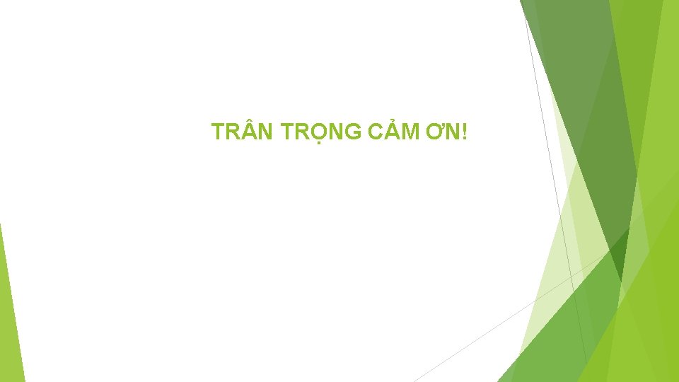 TR N TRỌNG CẢM ƠN! 