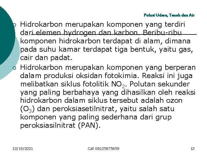 Polusi Udara, Tanah dan Air ¡ ¡ Hidrokarbon merupakan komponen yang terdiri dari elemen