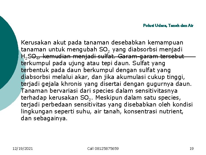 Polusi Udara, Tanah dan Air Kerusakan akut pada tanaman desebabkan kemampuan tanaman untuk mengubah