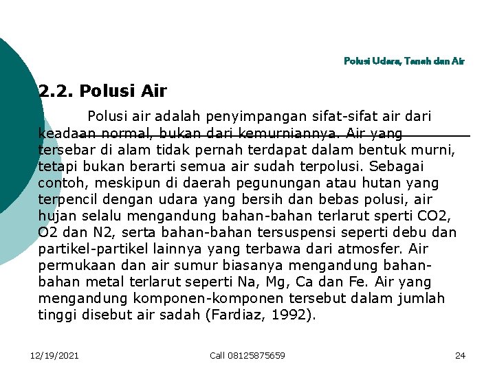 Polusi Udara, Tanah dan Air 2. 2. Polusi Air Polusi air adalah penyimpangan sifat-sifat