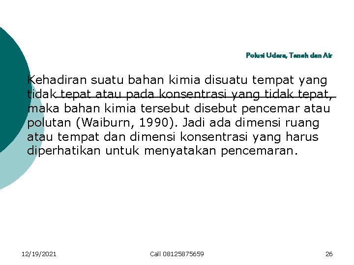 Polusi Udara, Tanah dan Air Kehadiran suatu bahan kimia disuatu tempat yang tidak tepat