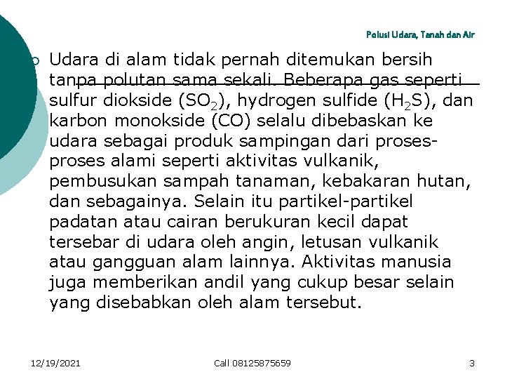 Polusi Udara, Tanah dan Air ¡ Udara di alam tidak pernah ditemukan bersih tanpa