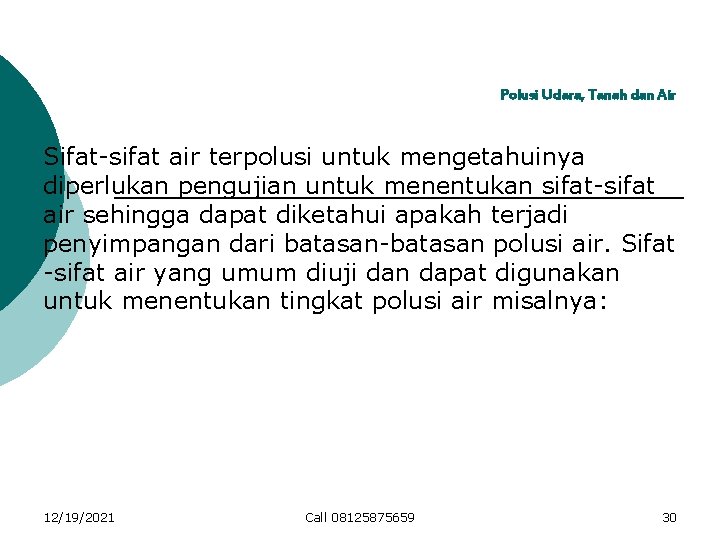 Polusi Udara, Tanah dan Air Sifat-sifat air terpolusi untuk mengetahuinya diperlukan pengujian untuk menentukan