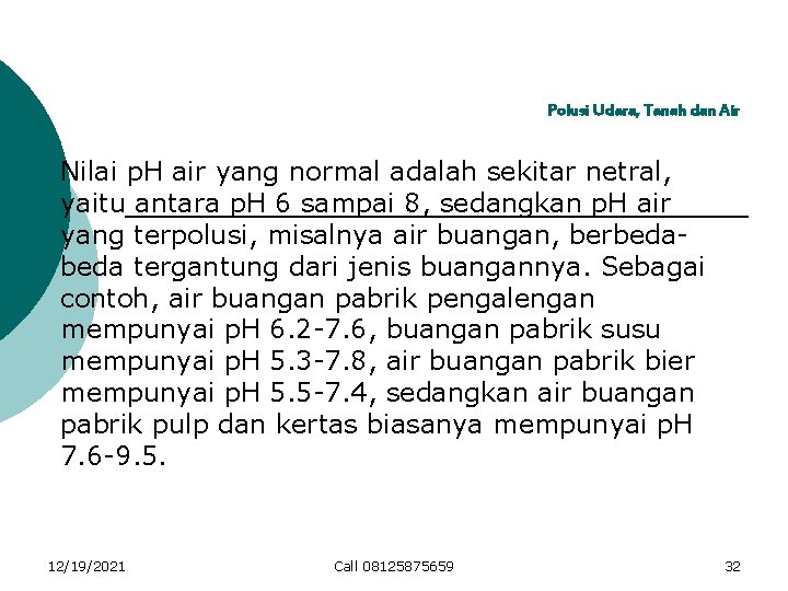 Polusi Udara, Tanah dan Air Nilai p. H air yang normal adalah sekitar netral,