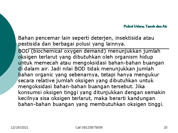 Polusi Udara, Tanah dan Air Bahan pencemar lain seperti deterjen, insektisida atau pestisida dan