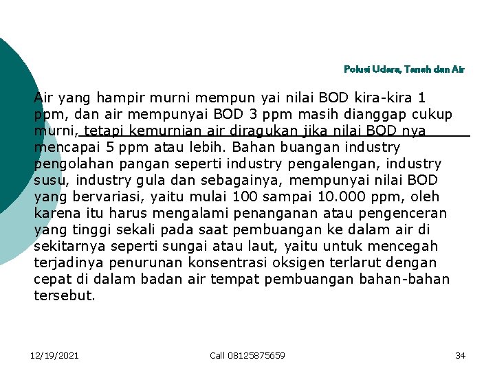 Polusi Udara, Tanah dan Air yang hampir murni mempun yai nilai BOD kira-kira 1