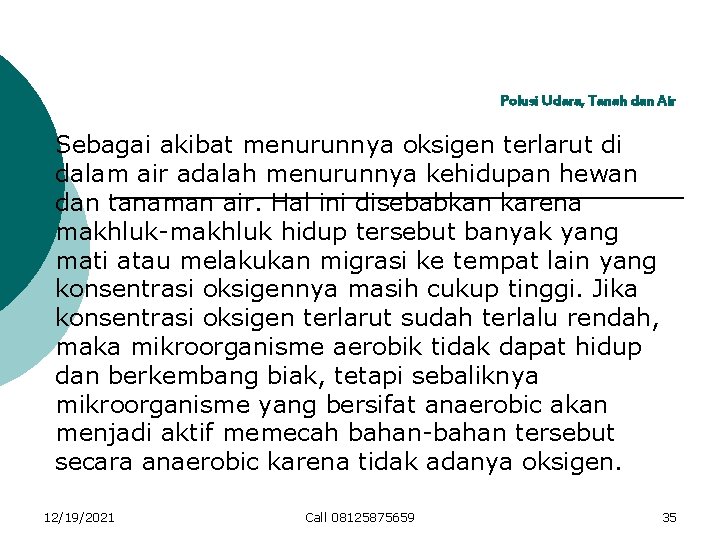 Polusi Udara, Tanah dan Air Sebagai akibat menurunnya oksigen terlarut di dalam air adalah