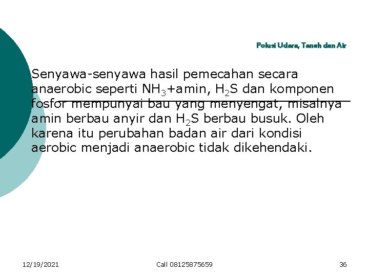 Polusi Udara, Tanah dan Air Senyawa-senyawa hasil pemecahan secara anaerobic seperti NH 3+amin, H