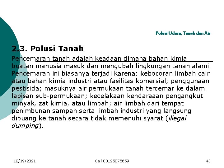 Polusi Udara, Tanah dan Air 2. 3. Polusi Tanah Pencemaran tanah adalah keadaan dimana