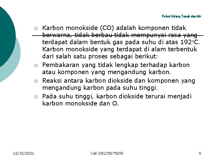 Polusi Udara, Tanah dan Air ¡ ¡ 12/19/2021 Karbon monokside (CO) adalah komponen tidak