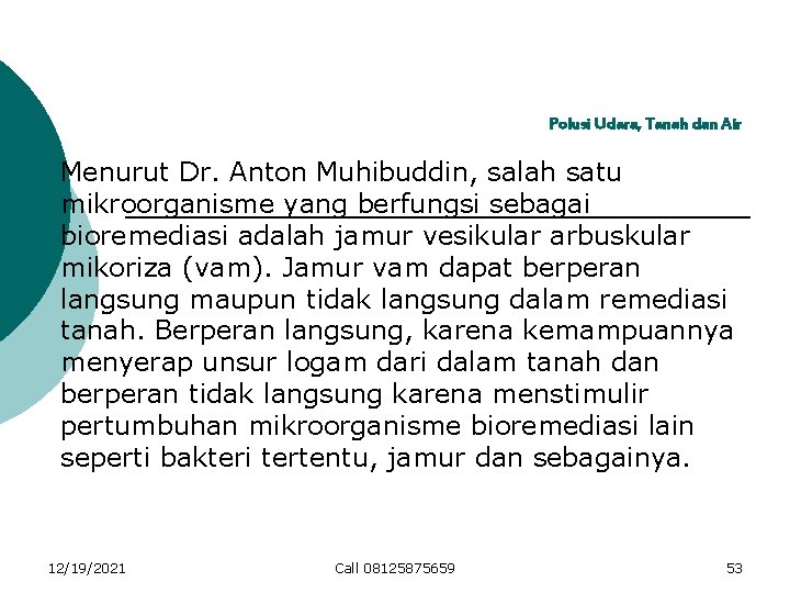 Polusi Udara, Tanah dan Air Menurut Dr. Anton Muhibuddin, salah satu mikroorganisme yang berfungsi