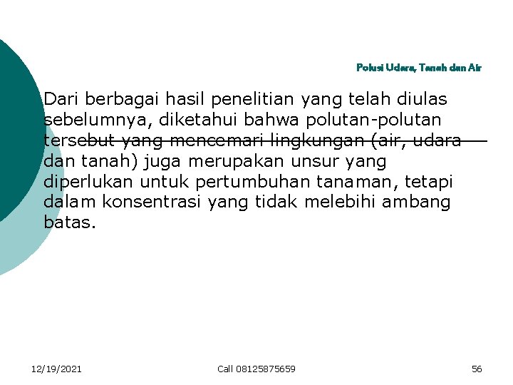 Polusi Udara, Tanah dan Air Dari berbagai hasil penelitian yang telah diulas sebelumnya, diketahui