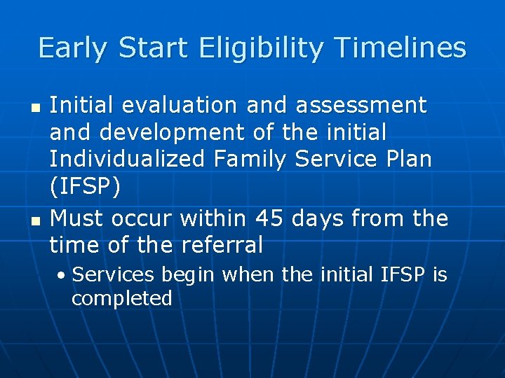 Early Start Eligibility Timelines n n Initial evaluation and assessment and development of the