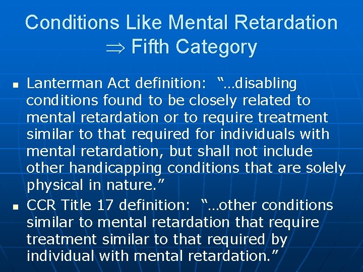 Conditions Like Mental Retardation Fifth Category n n Lanterman Act definition: “…disabling conditions found