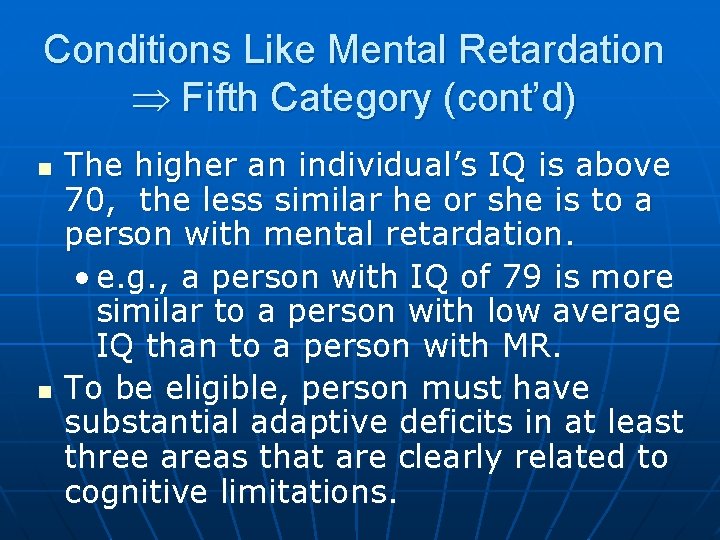 Conditions Like Mental Retardation Fifth Category (cont’d) n n The higher an individual’s IQ