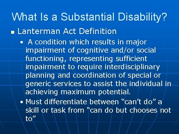 What Is a Substantial Disability? n Lanterman Act Definition • A condition which results