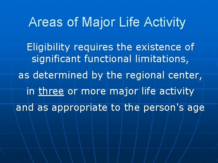 Areas of Major Life Activity Eligibility requires the existence of significant functional limitations, as