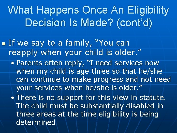 What Happens Once An Eligibility Decision Is Made? (cont’d) n If we say to