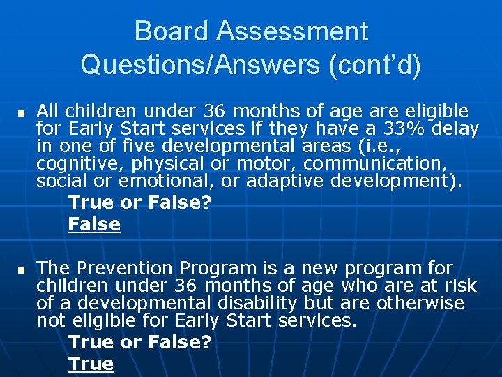 Board Assessment Questions/Answers (cont’d) n n All children under 36 months of age are