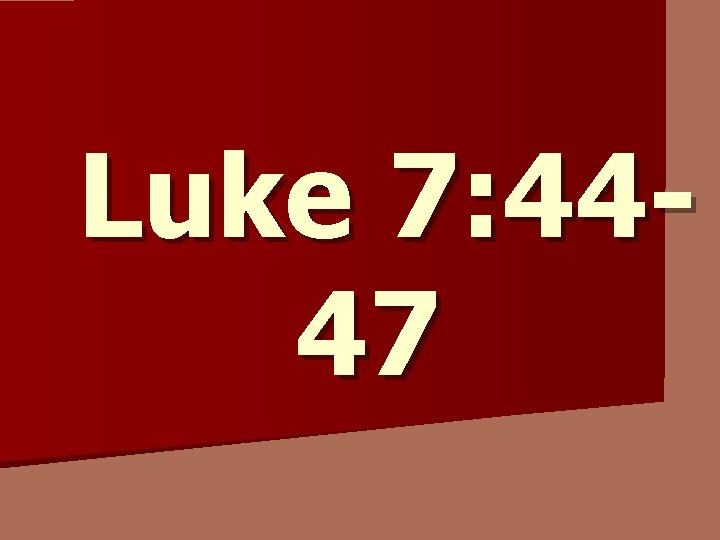 Luke 7: 4447 