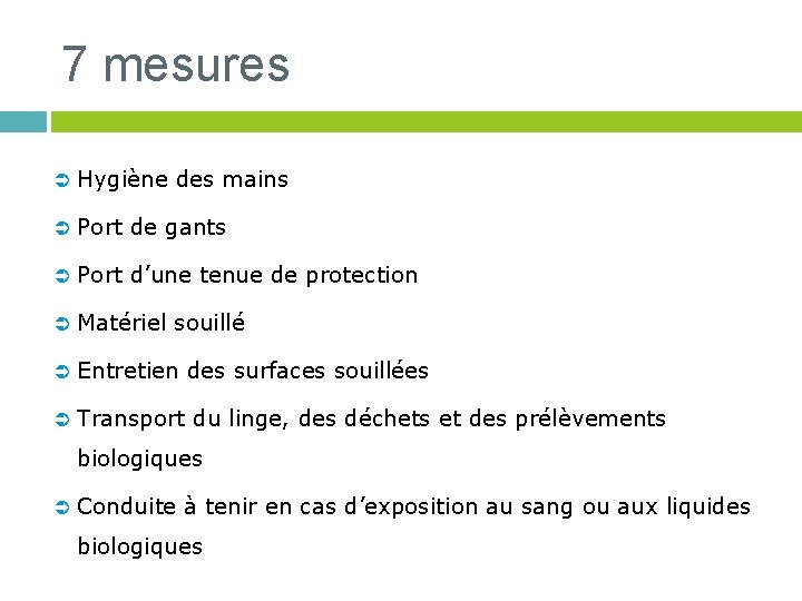 7 mesures Ü Hygiène des mains Ü Port de gants Ü Port d’une tenue