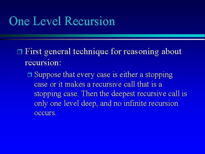 One Level Recursion p First general technique for reasoning about recursion: p Suppose that
