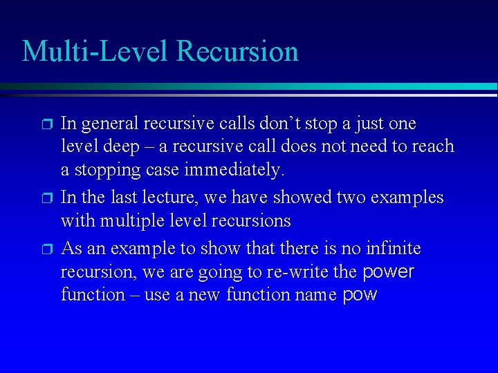 Multi-Level Recursion p p p In general recursive calls don’t stop a just one