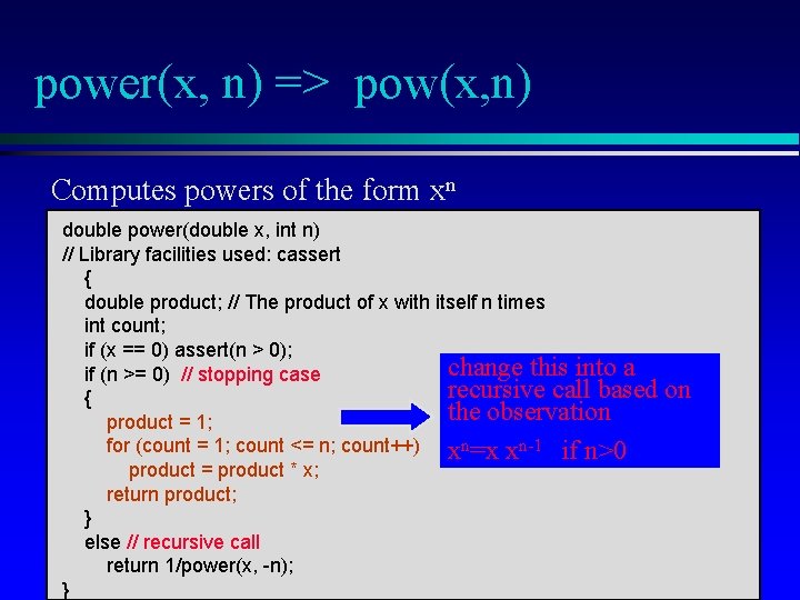 power(x, n) => pow(x, n) Computes powers of the form xn double power(double x,