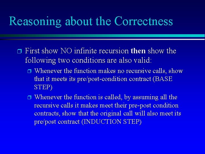 Reasoning about the Correctness p First show NO infinite recursion then show the following