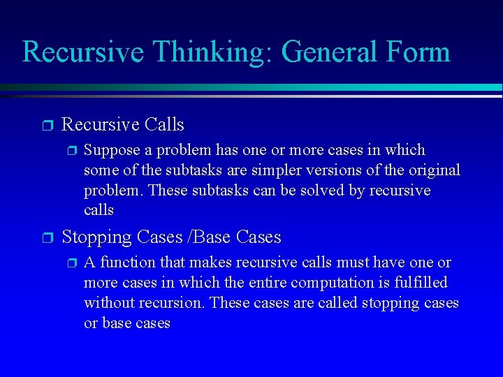 Recursive Thinking: General Form p Recursive Calls p p Suppose a problem has one