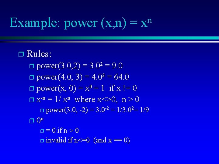 Example: power (x, n) = p n x Rules: p power(3. 0, 2) =