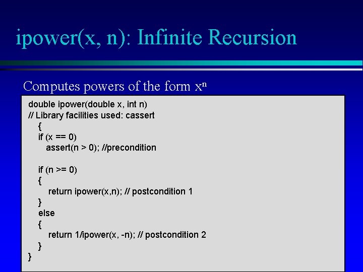 ipower(x, n): Infinite Recursion Computes powers of the form xn double ipower(double x, int