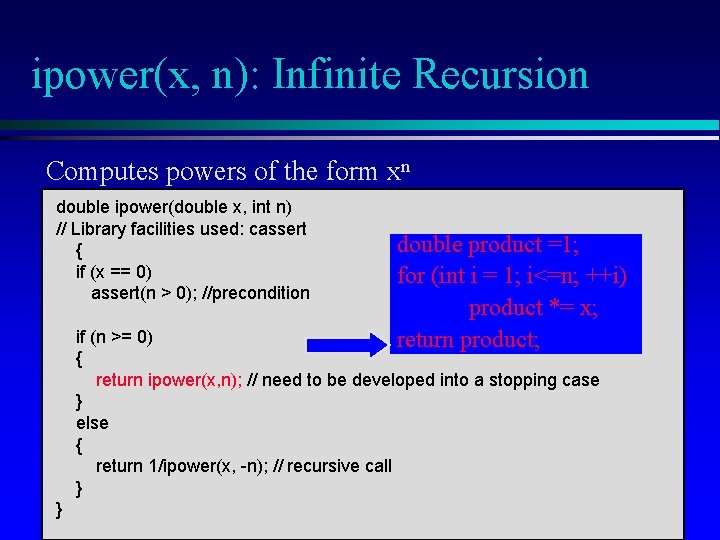 ipower(x, n): Infinite Recursion Computes powers of the form xn double ipower(double x, int