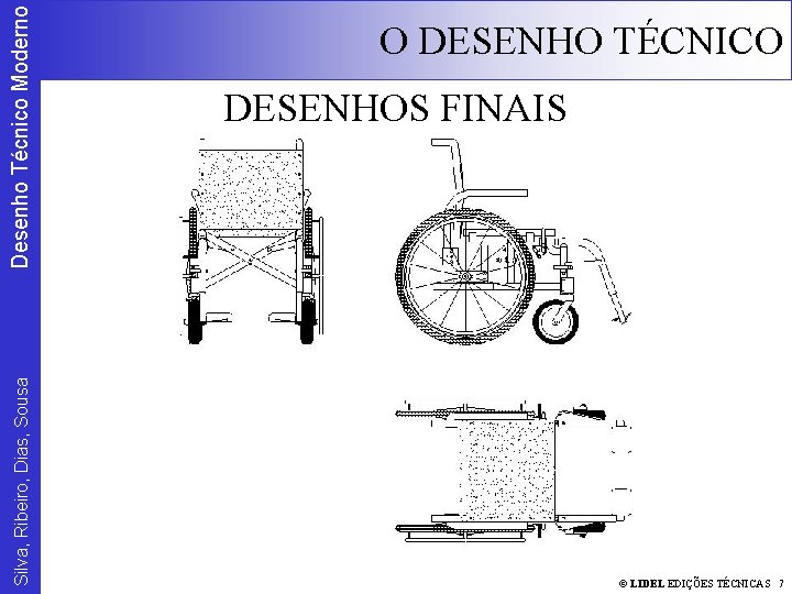 Desenho Técnico Moderno Silva, Ribeiro, Dias, Sousa O DESENHO TÉCNICO DESENHOS FINAIS © LIDEL