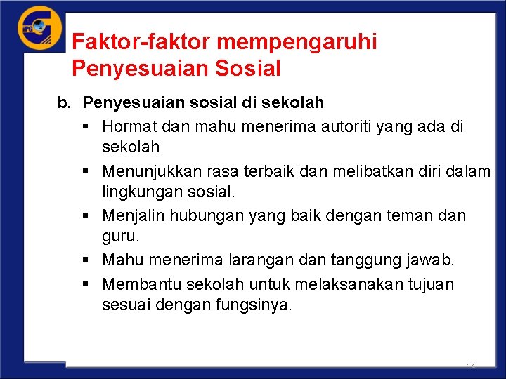 Faktor-faktor mempengaruhi Penyesuaian Sosial b. Penyesuaian sosial di sekolah § Hormat dan mahu menerima