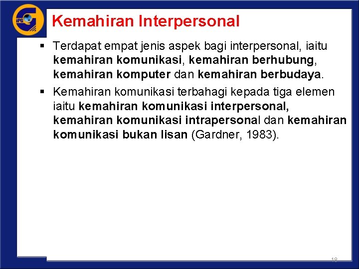 Kemahiran Interpersonal § Terdapat empat jenis aspek bagi interpersonal, iaitu kemahiran komunikasi, kemahiran berhubung,