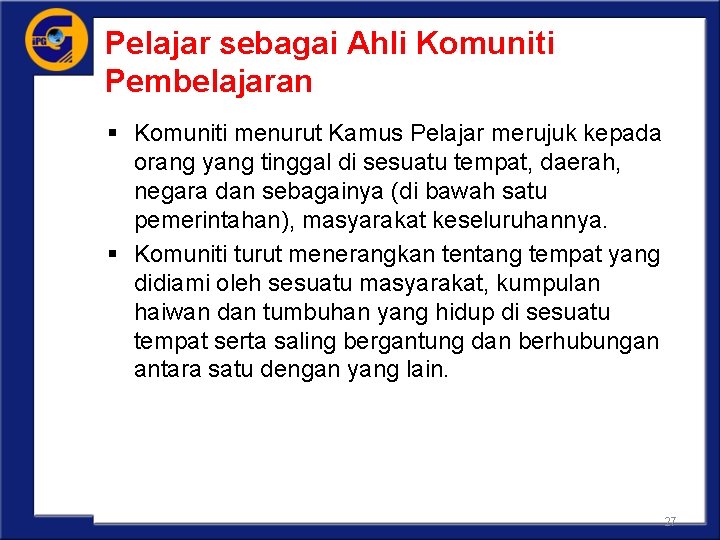 Pelajar sebagai Ahli Komuniti Pembelajaran § Komuniti menurut Kamus Pelajar merujuk kepada orang yang