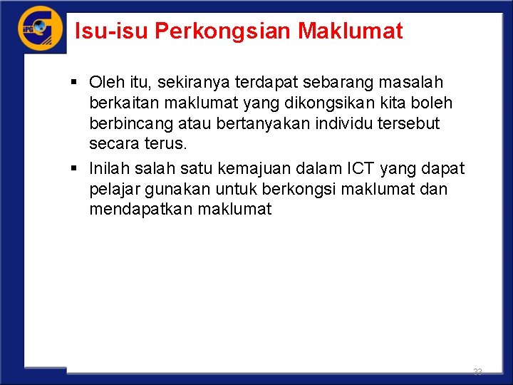 Isu-isu Perkongsian Maklumat § Oleh itu, sekiranya terdapat sebarang masalah berkaitan maklumat yang dikongsikan