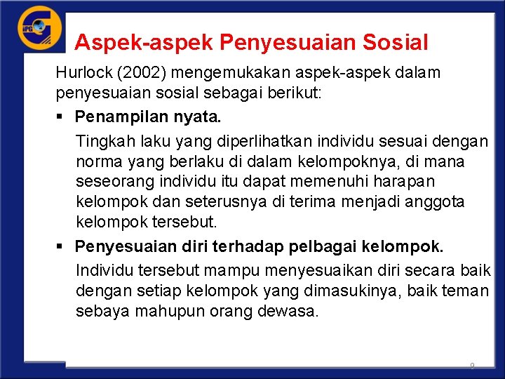 Aspek-aspek Penyesuaian Sosial Hurlock (2002) mengemukakan aspek-aspek dalam penyesuaian sosial sebagai berikut: § Penampilan
