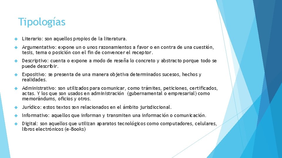 Tipologías Literario: son aquellos propios de la literatura. Argumentativo: expone un o unos razonamientos