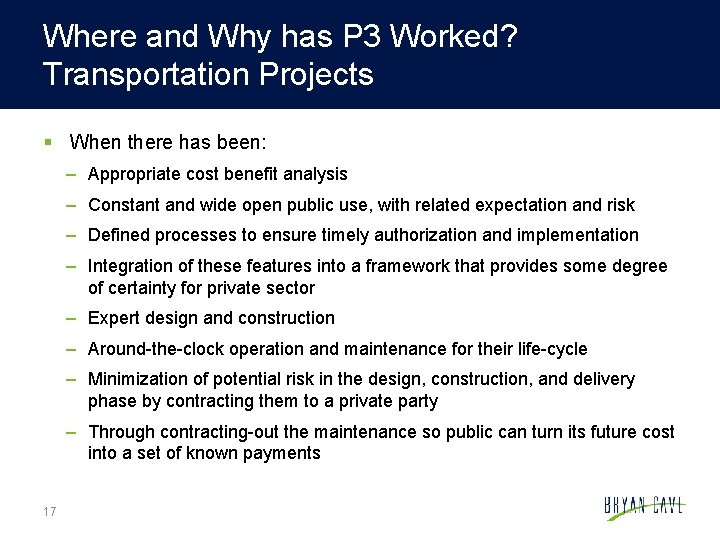 Where and Why has P 3 Worked? Transportation Projects § When there has been: