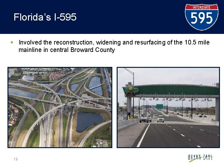 Florida’s I-595 § Involved the reconstruction, widening and resurfacing of the 10. 5 mile