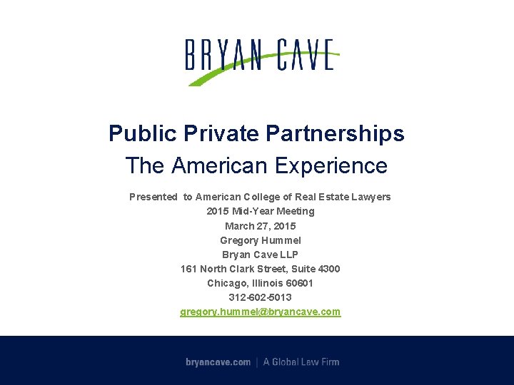 Public Private Partnerships The American Experience Presented to American College of Real Estate Lawyers