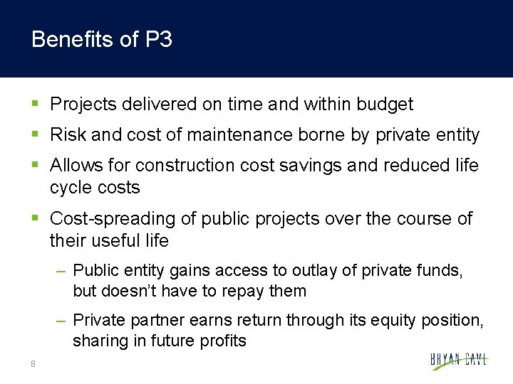 Benefits of P 3 § Projects delivered on time and within budget § Risk