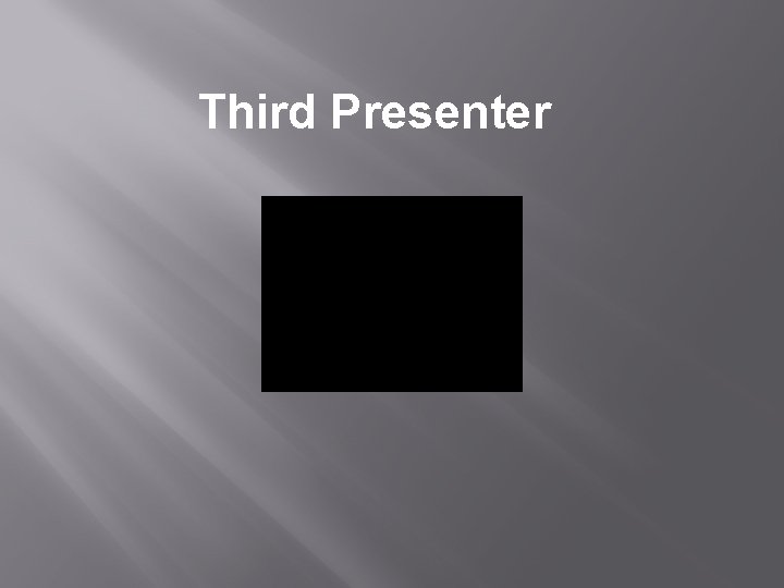 Third Presenter 
